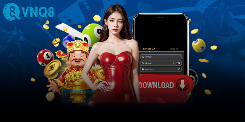 Tải App Vnq8 | Bước đầu tiên để đến thành công trong cá cược